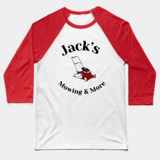 Jacks Mowing and More! Baseball T-Shirt